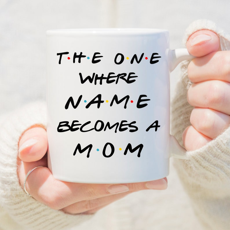 Custom “The One Where She Becomes a Mom” Mug – Perfect Pregnancy & Baby Shower Gift