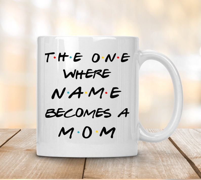 Custom “The One Where She Becomes a Mom” Mug – Perfect Pregnancy & Baby Shower Gift