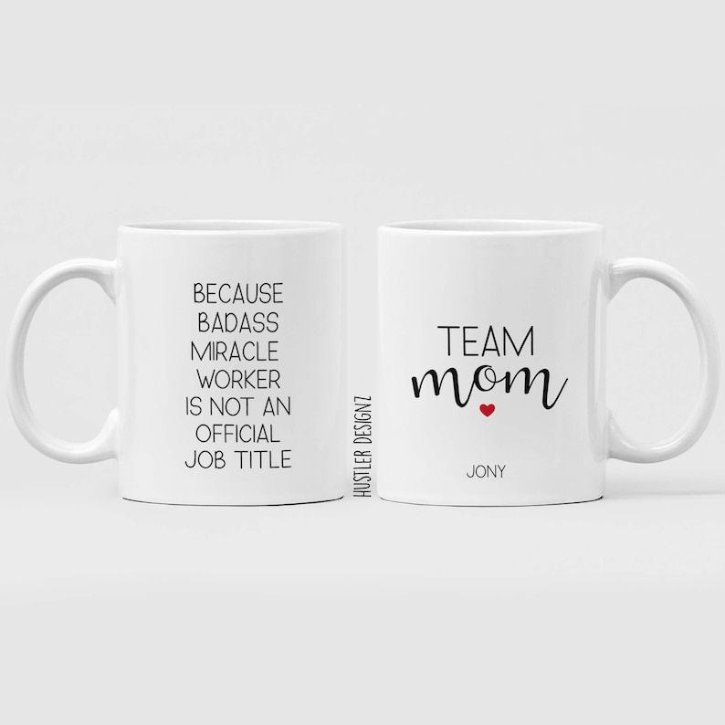 Personalized Team Mom Coffee Mug: Badass Miracle Worker Gift
