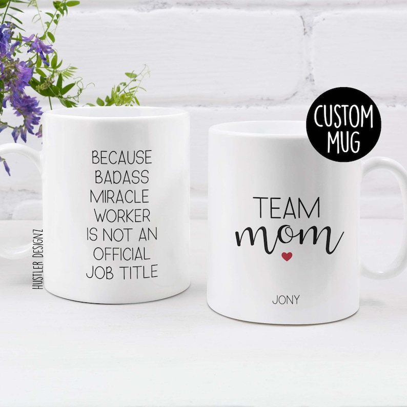 Personalized Team Mom Coffee Mug: Badass Miracle Worker Gift