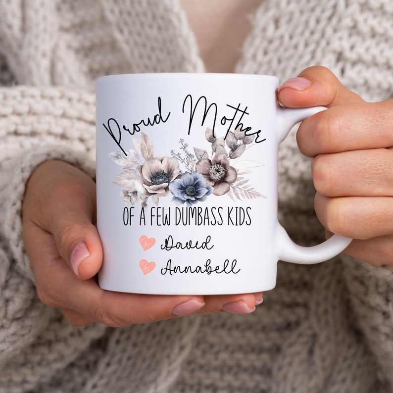 Funny Mom Mug – Proud Mother of a Few Dumbass Kids, Personalized Gift for Mother’s Day or Birthday