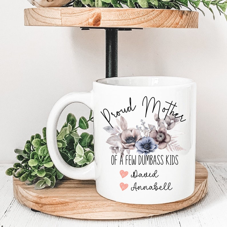 Funny Mom Mug – Proud Mother of a Few Dumbass Kids, Personalized Gift for Mother’s Day or Birthday