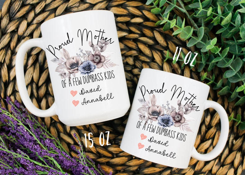 Funny Mom Mug – Proud Mother of a Few Dumbass Kids, Personalized Gift for Mother’s Day or Birthday