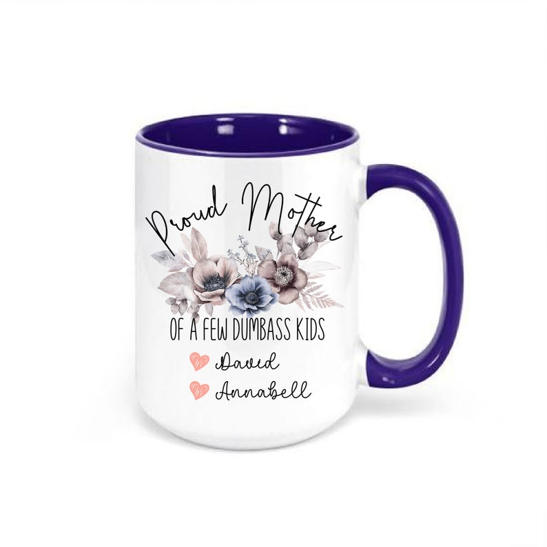 Funny Mom Mug – Proud Mother of a Few Dumbass Kids, Personalized Gift for Mother’s Day or Birthday