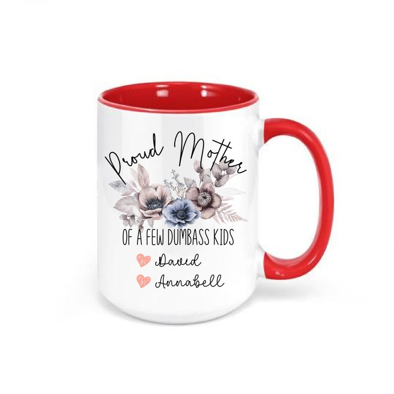 Funny Mom Mug – Proud Mother of a Few Dumbass Kids, Personalized Gift for Mother’s Day or Birthday