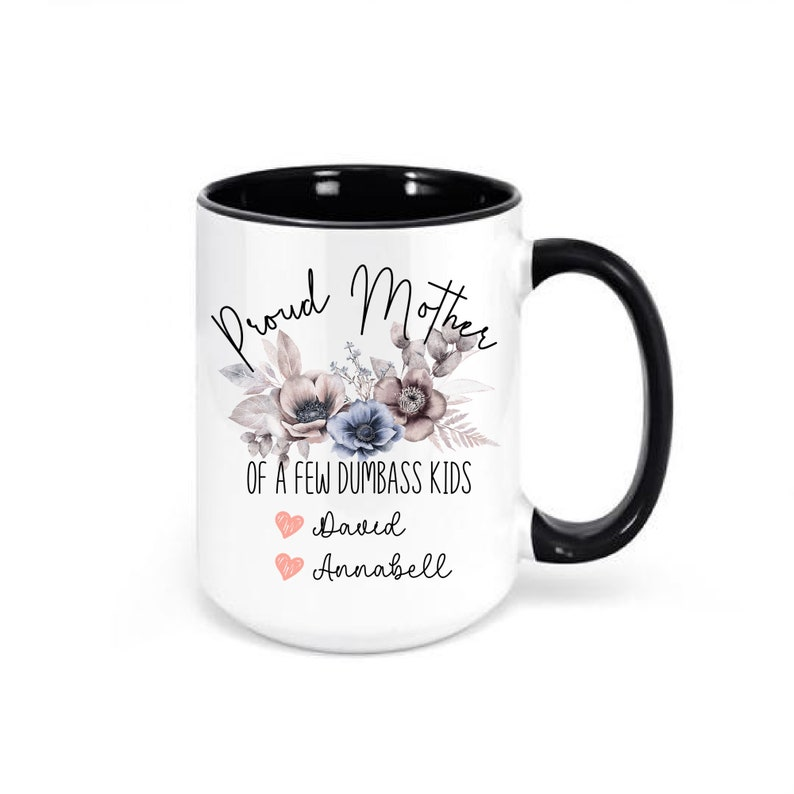 Funny Mom Mug – Proud Mother of a Few Dumbass Kids, Personalized Gift for Mother’s Day or Birthday