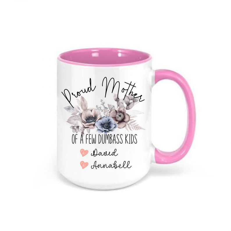 Funny Mom Mug – Proud Mother of a Few Dumbass Kids, Personalized Gift for Mother’s Day or Birthday