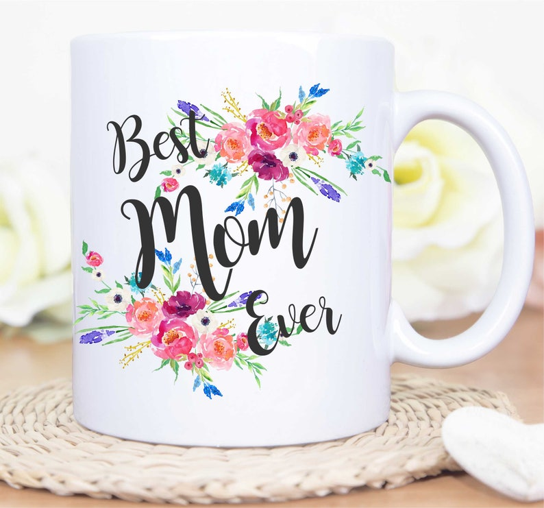 Best Mom Ever Mug – Perfect Mother’s Day Gift, Coffee Mug for Mom She’ll Love