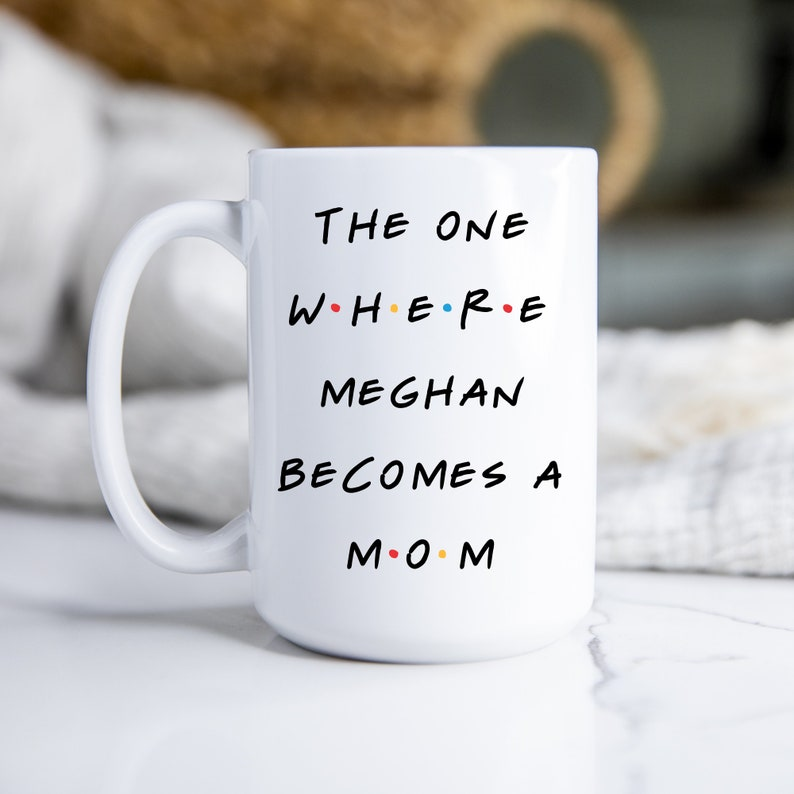 The One Where She Becomes a Mom Mug – Personalized Friends Inspired Pregnancy Gift for New Mom