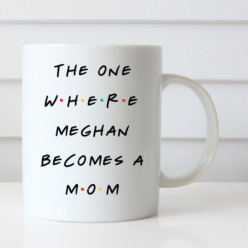 The One Where She Becomes a Mom Mug – Personalized Friends Inspired Pregnancy Gift for New Mom