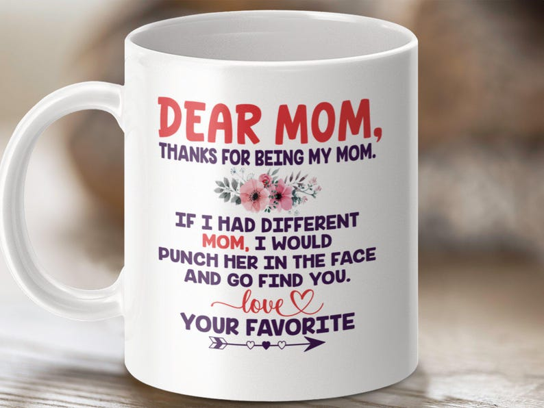 Dear Mom Mug – Funny & Heartfelt “Best Mom Ever” Coffee Mug, Perfect Mother’s Day Gift
