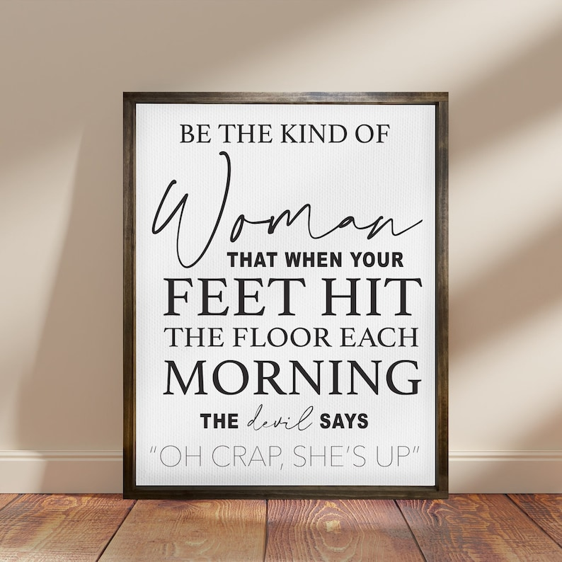 Be the Kind of Woman Quote Print — Inspirational Custom Framed Canvas Decor, Gift for Her, Mothers day gift, Religious Church Signs