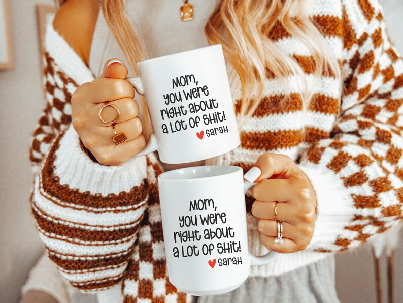 Mom You Were Right Mug – Funny Personalized Mother’s Day Gift