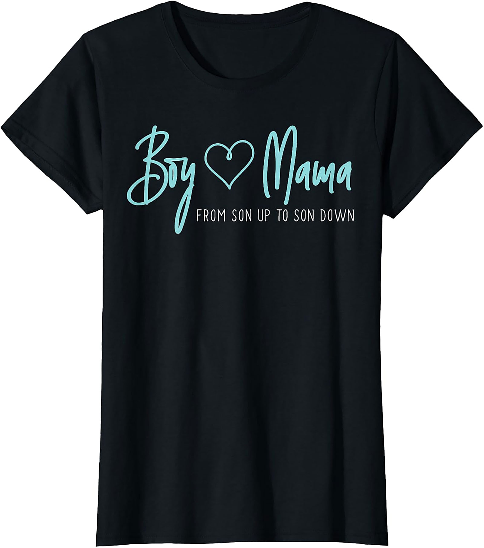  Boy Mama T-Shirt - From Son Up To Son Down Graphic Tee