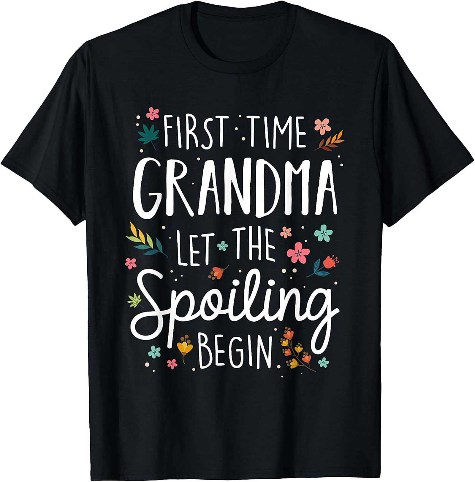 First Time Grandma Let The Spoiling Begin T-Shirt
