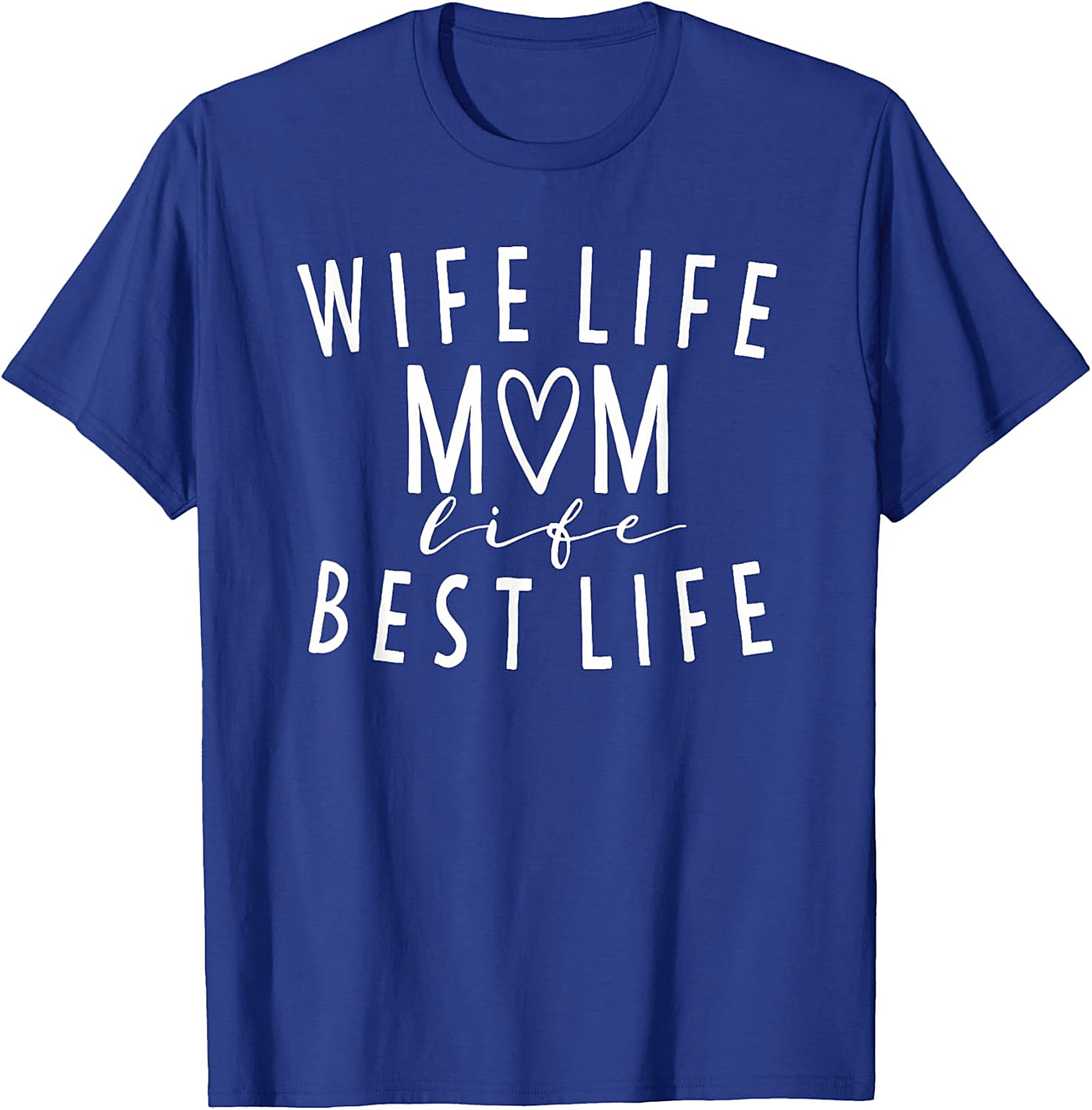 Wife Life Mom Life Best Life T-shirt | Cute Motherhood Tee