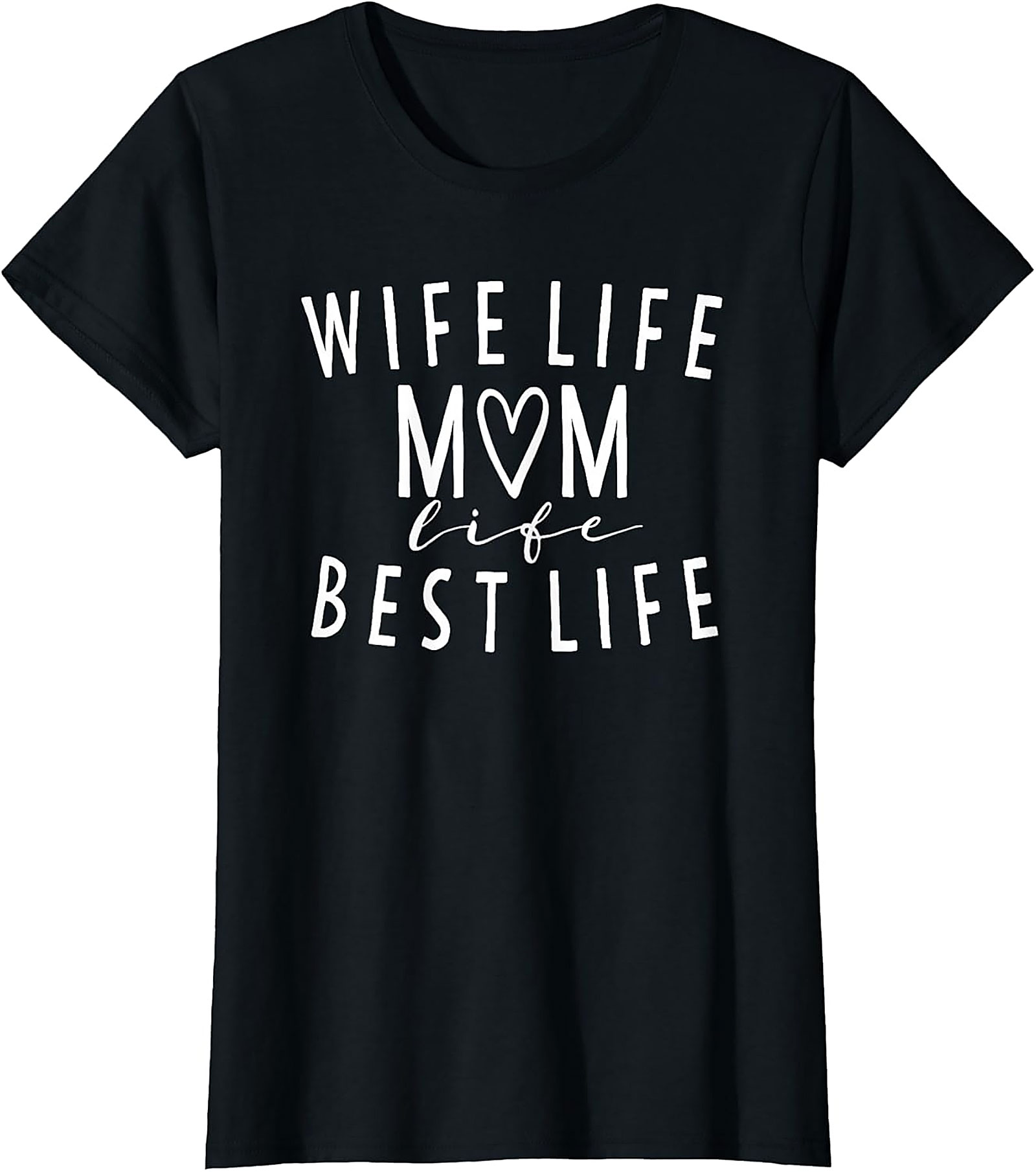 Wife Life Mom Life Best Life T-shirt | Cute Motherhood Tee