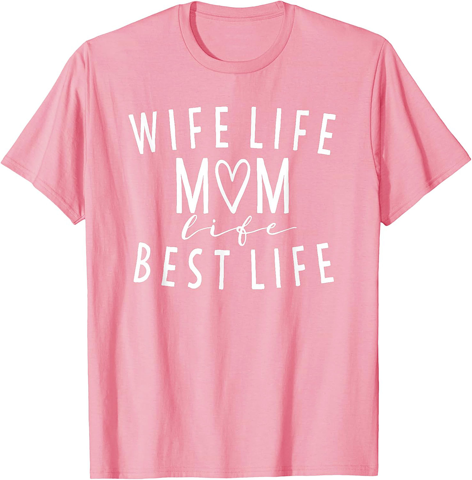Wife Life Mom Life Best Life T-shirt | Cute Motherhood Tee