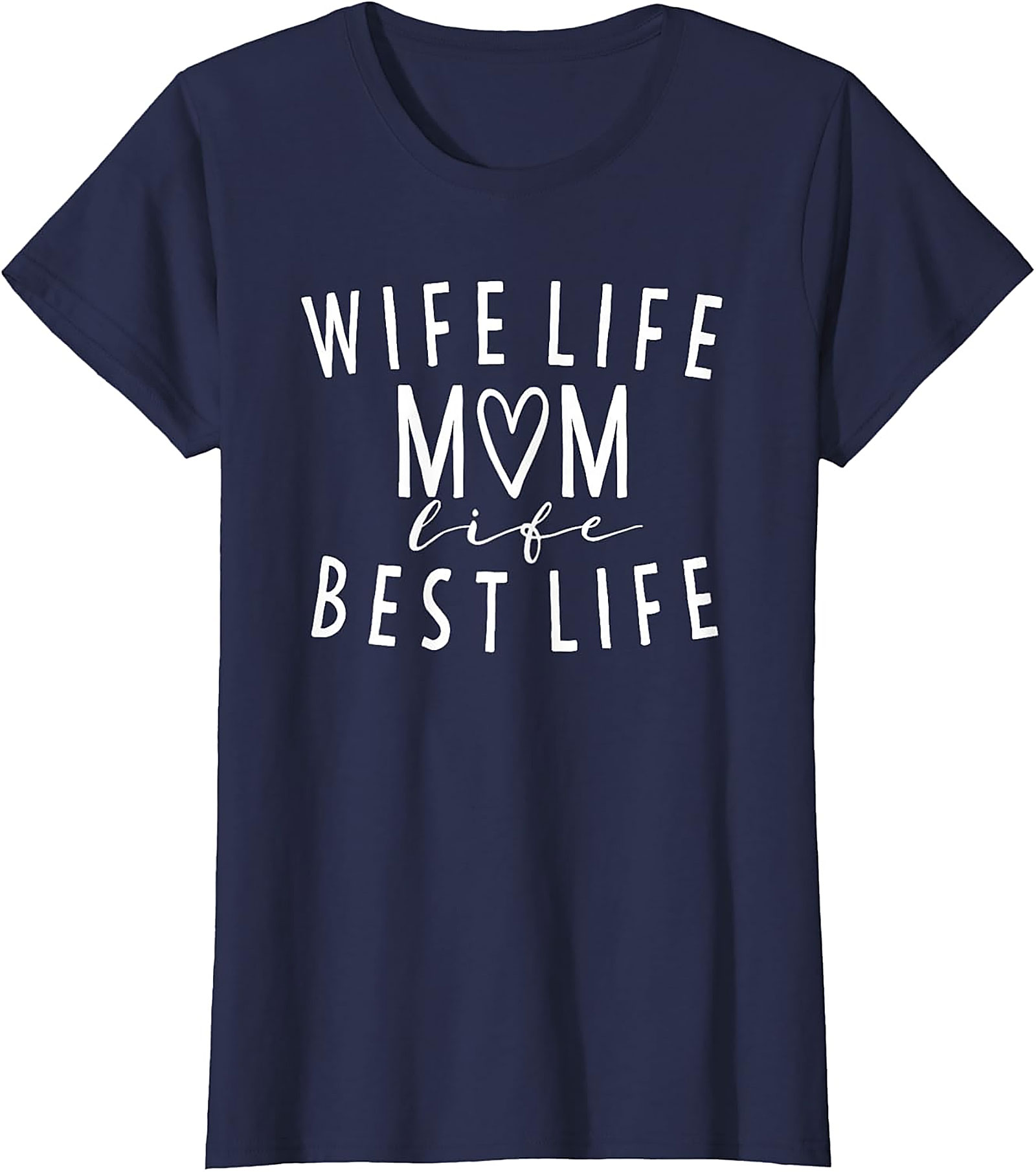 Wife Life Mom Life Best Life T-shirt | Cute Motherhood Tee