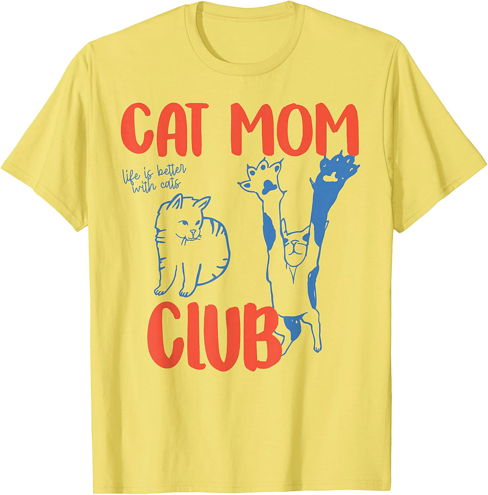 Cat Mom Club T-Shirt Funny Life Is Better With Cats Tee