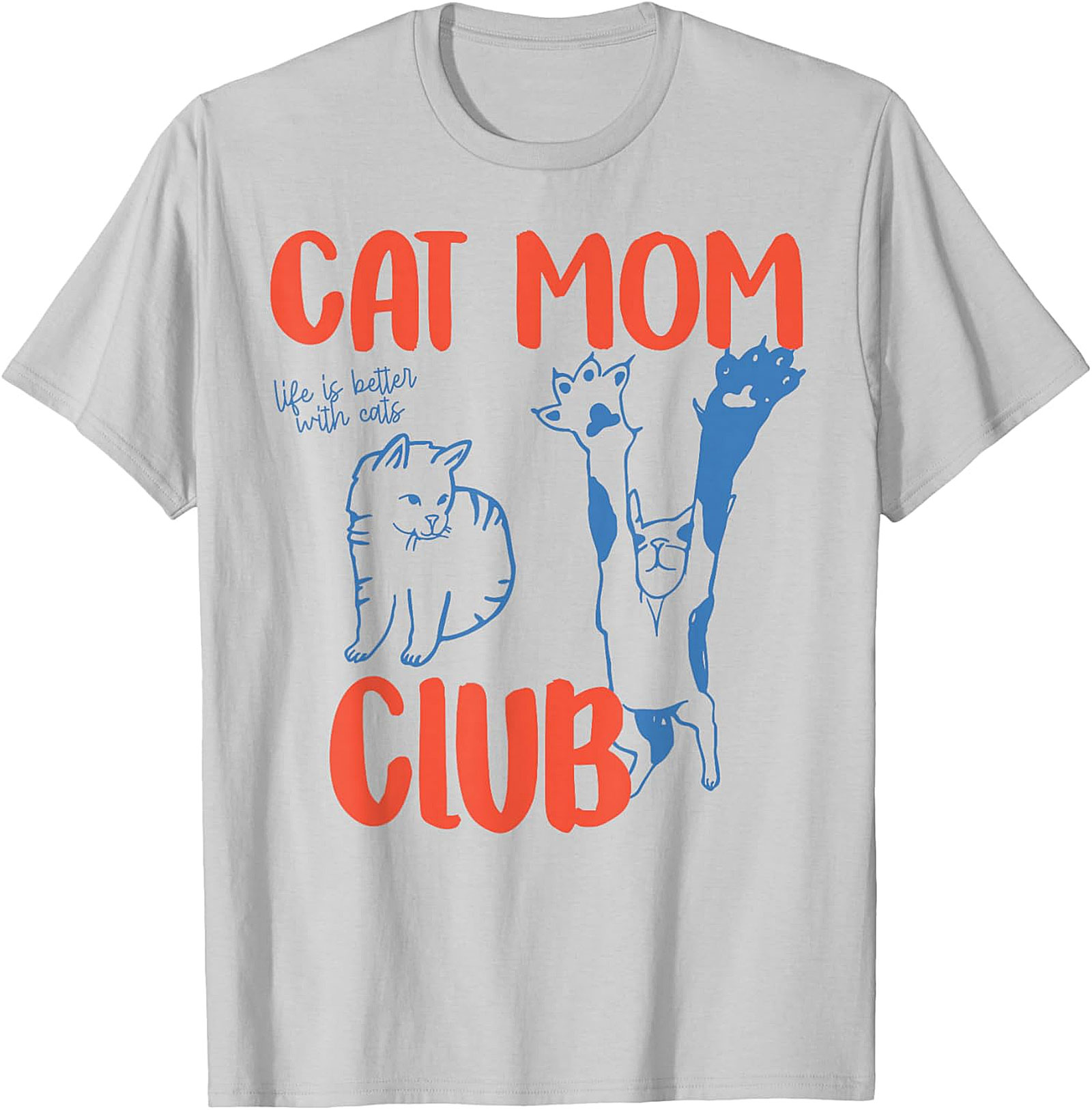 Cat Mom Club T-Shirt Funny Life Is Better With Cats Tee
