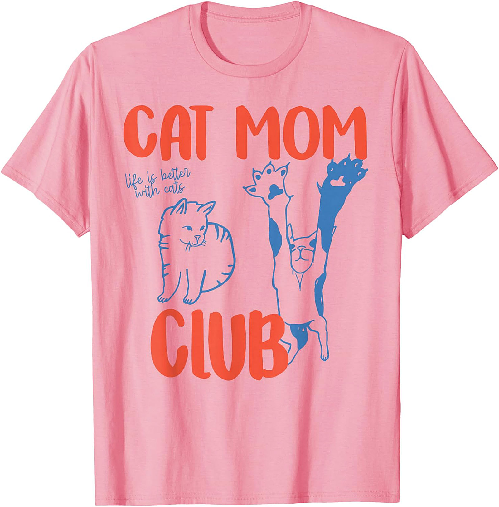 Cat Mom Club T-Shirt Funny Life Is Better With Cats Tee