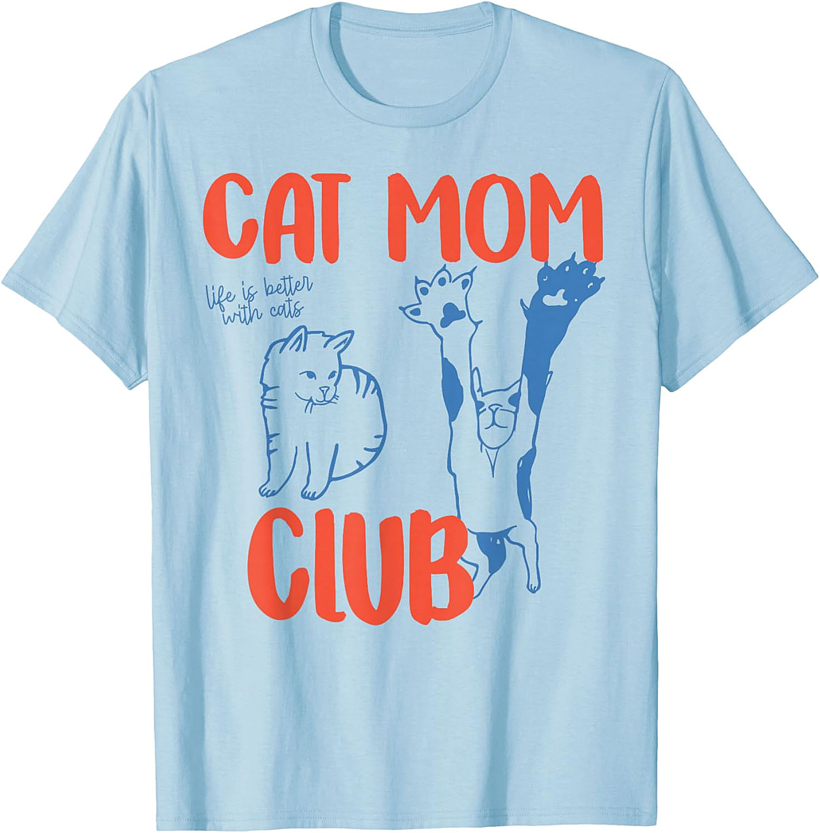 Cat Mom Club T-Shirt Funny Life Is Better With Cats Tee