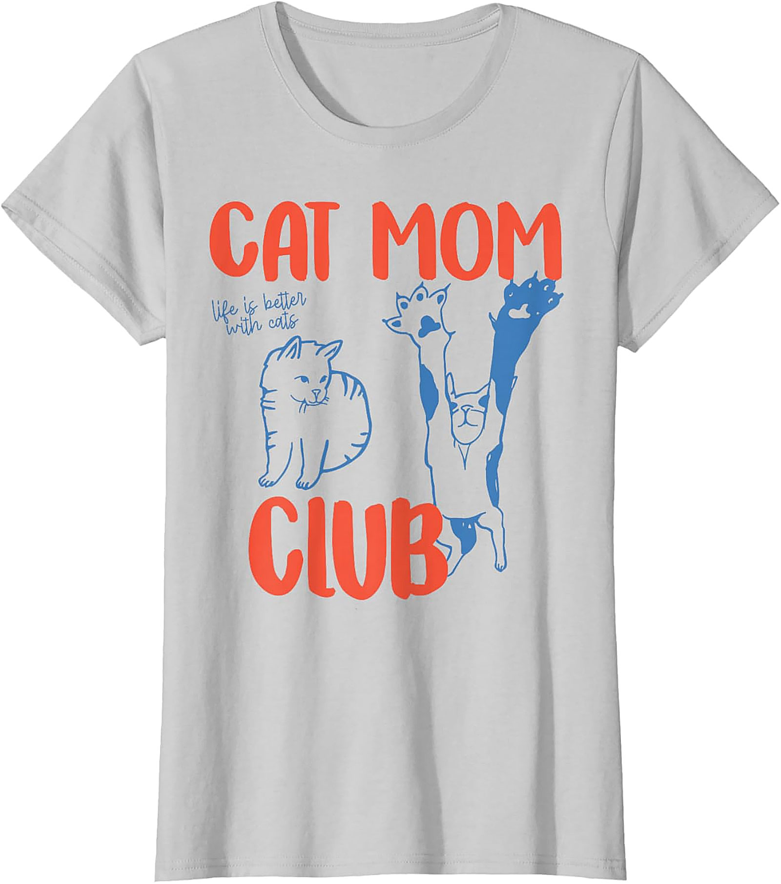 Cat Mom Club T-Shirt Funny Life Is Better With Cats Tee