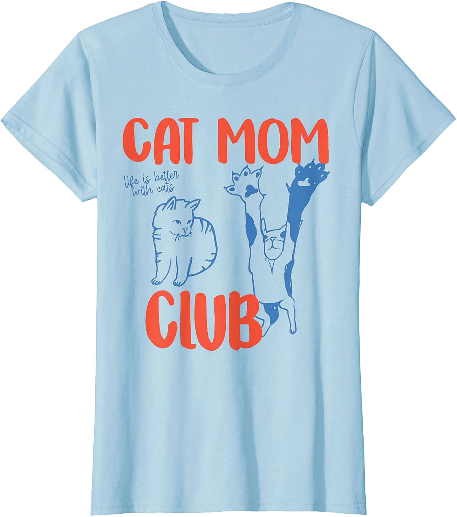 Cat Mom Club T-Shirt Funny Life Is Better With Cats Tee