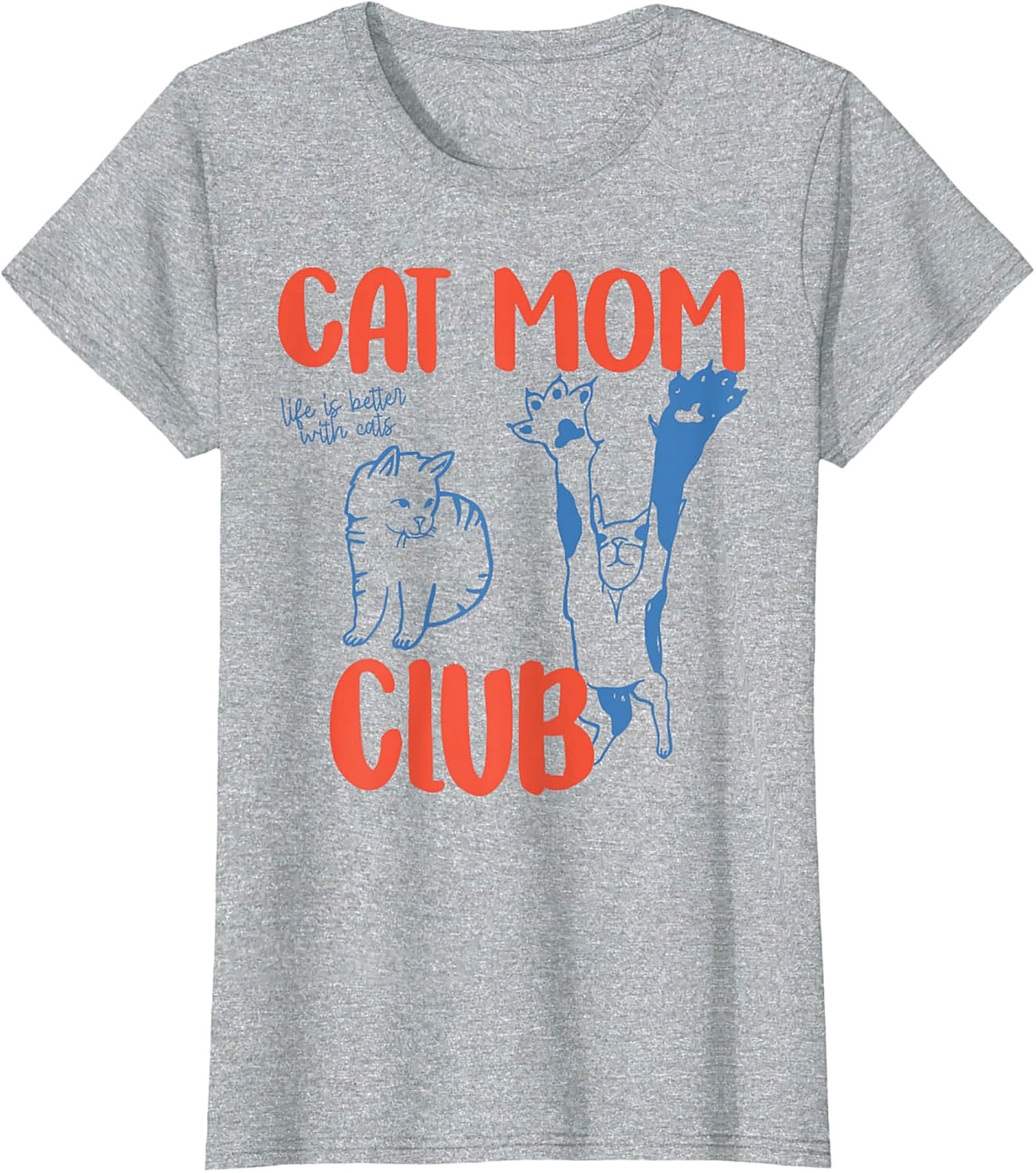 Cat Mom Club T-Shirt Funny Life Is Better With Cats Tee