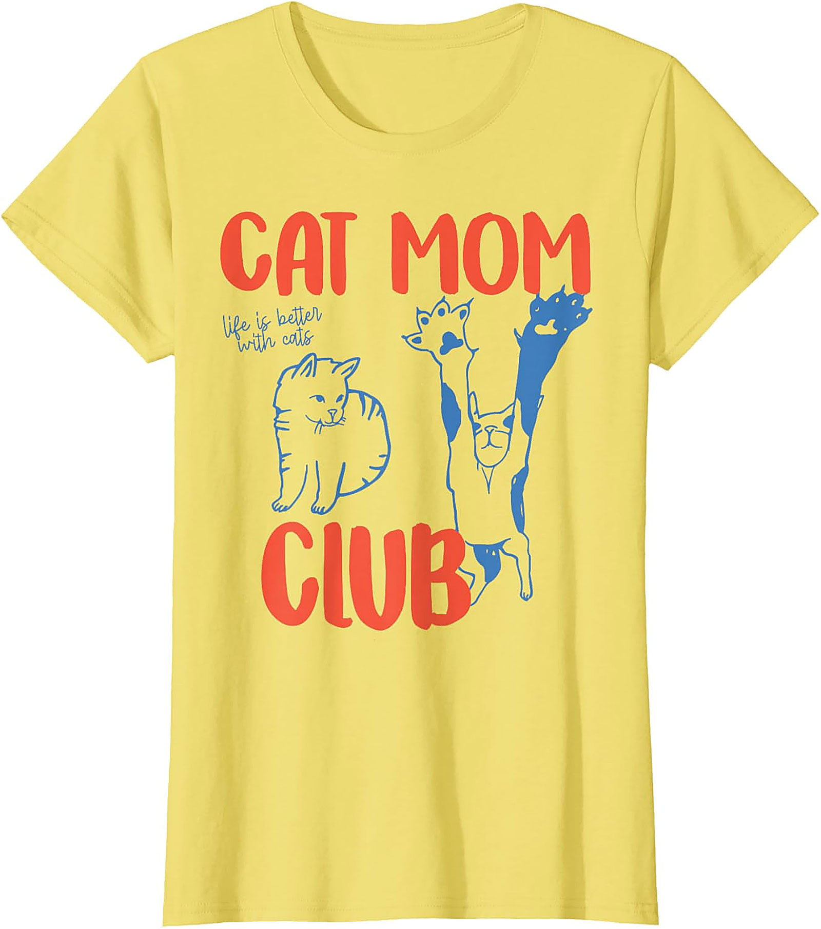 Cat Mom Club T-Shirt Funny Life Is Better With Cats Tee
