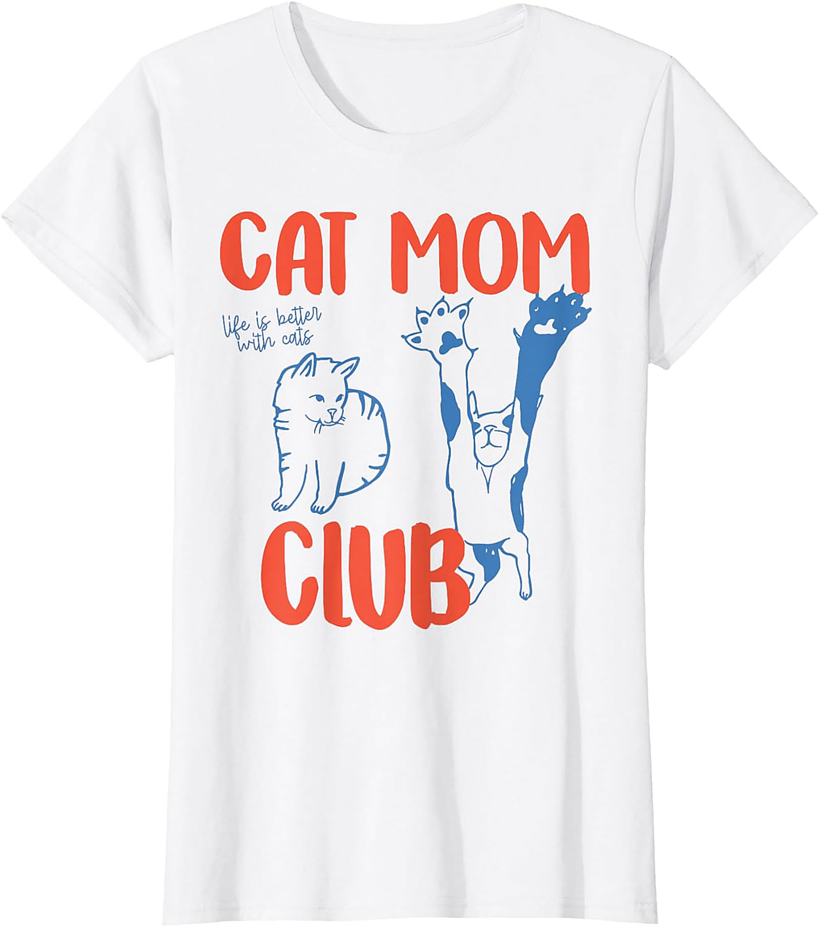 Cat Mom Club T-Shirt Funny Life Is Better With Cats Tee