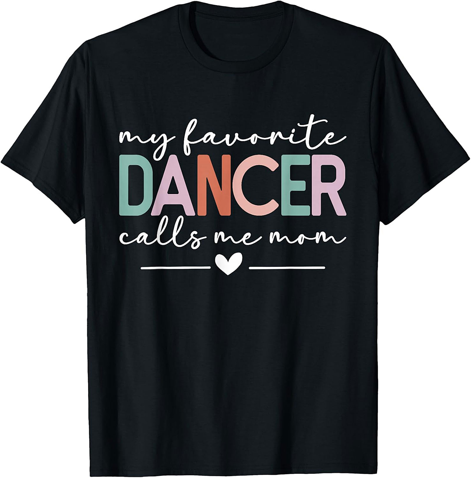 My Favorite Dancer Calls Me Mom T-Shirt Dance Mom Tee