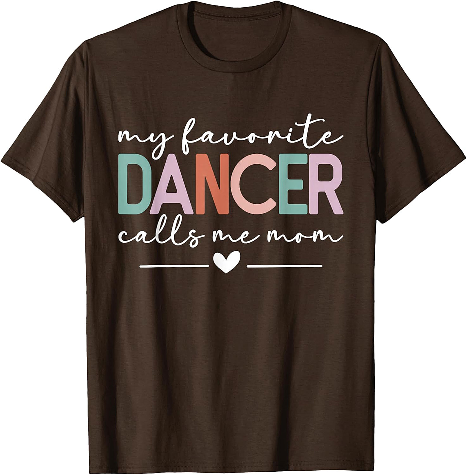 My Favorite Dancer Calls Me Mom T-Shirt Dance Mom Tee