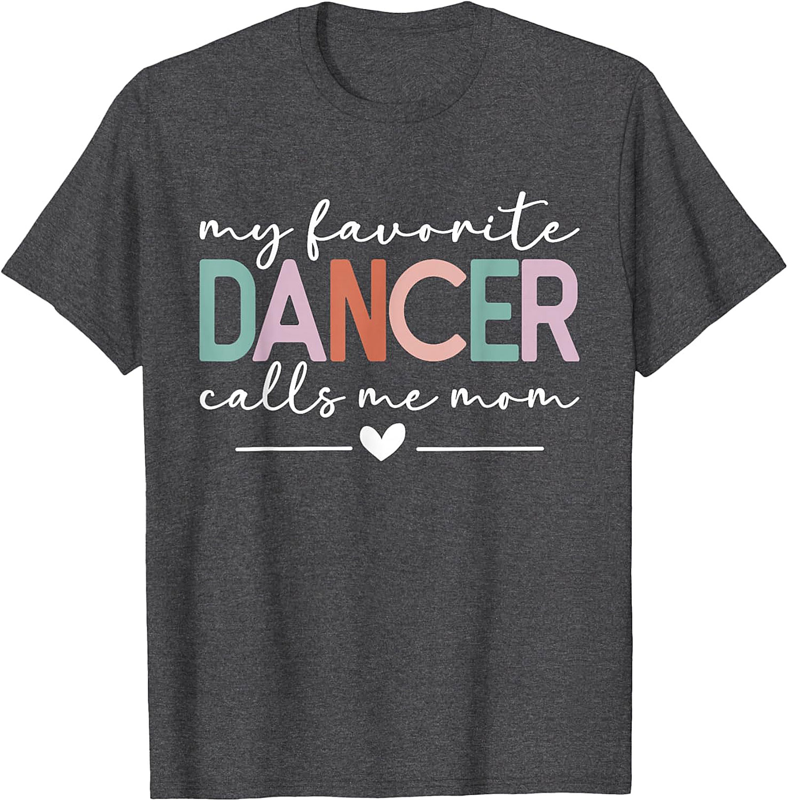 My Favorite Dancer Calls Me Mom T-Shirt Dance Mom Tee