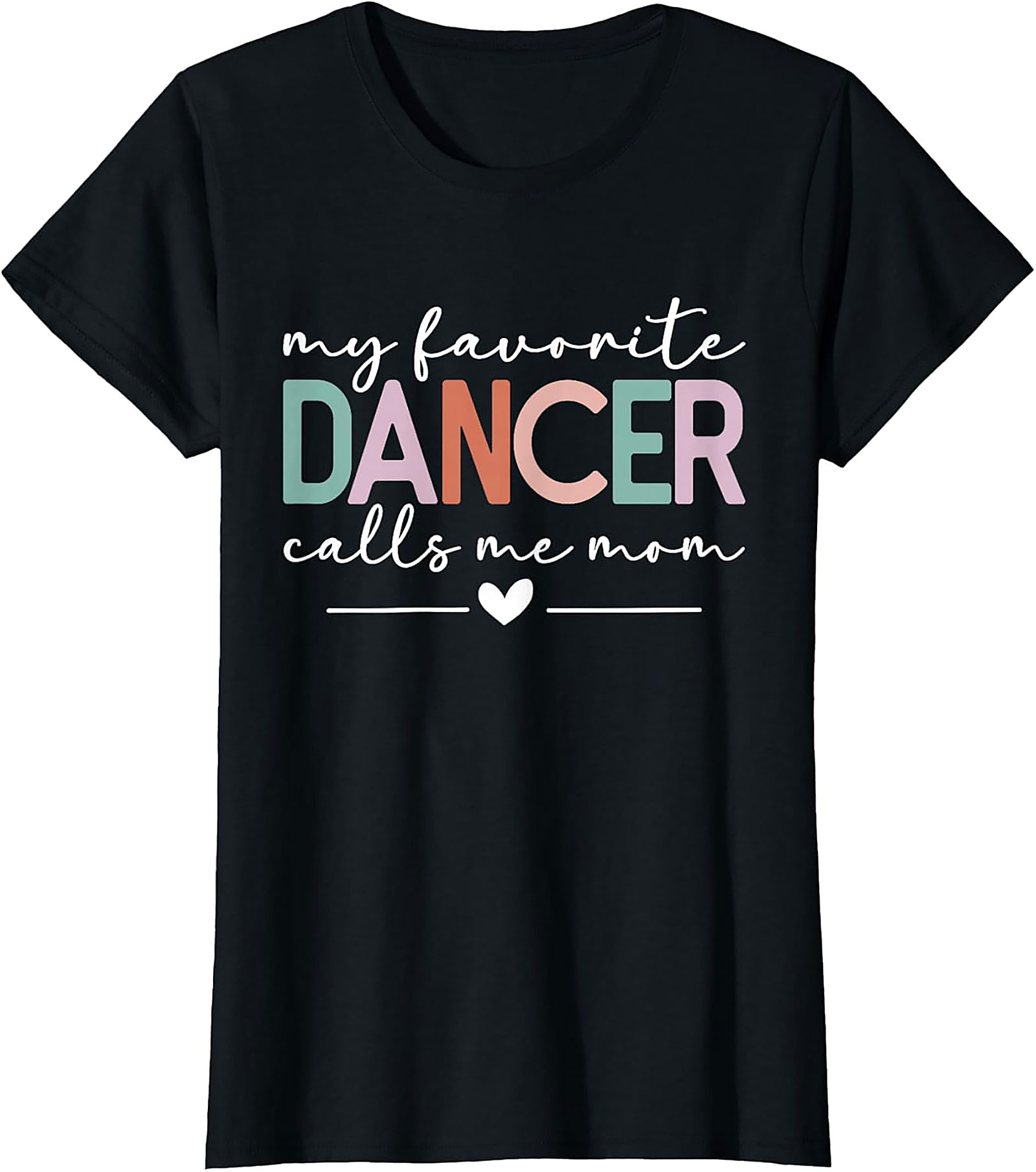 My Favorite Dancer Calls Me Mom T-Shirt Dance Mom Tee