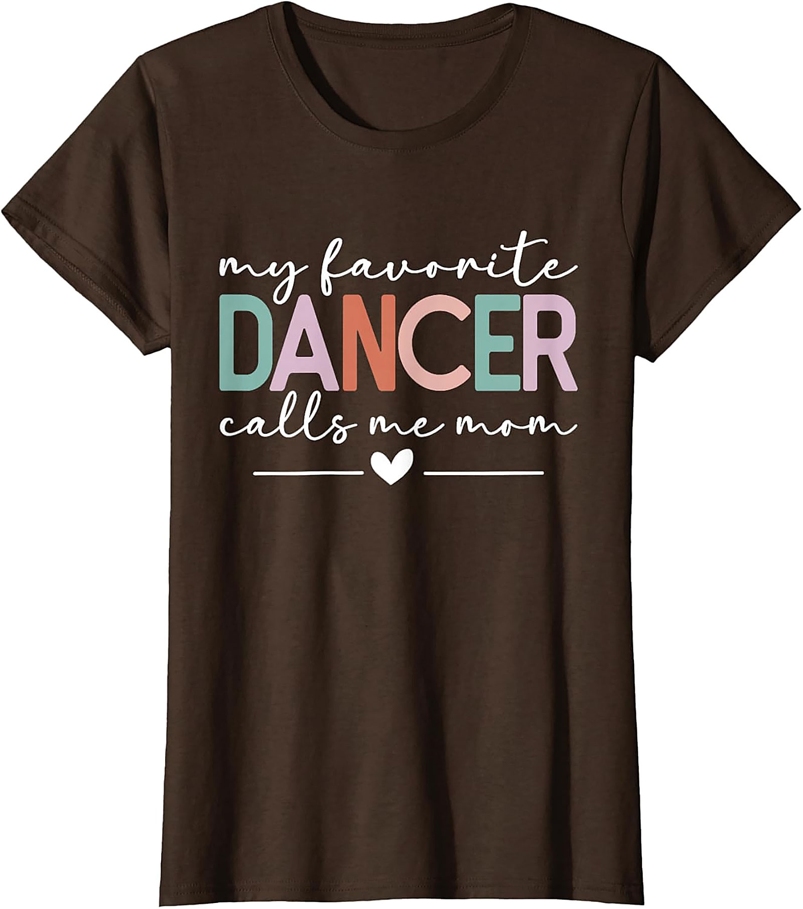 My Favorite Dancer Calls Me Mom T-Shirt Dance Mom Tee