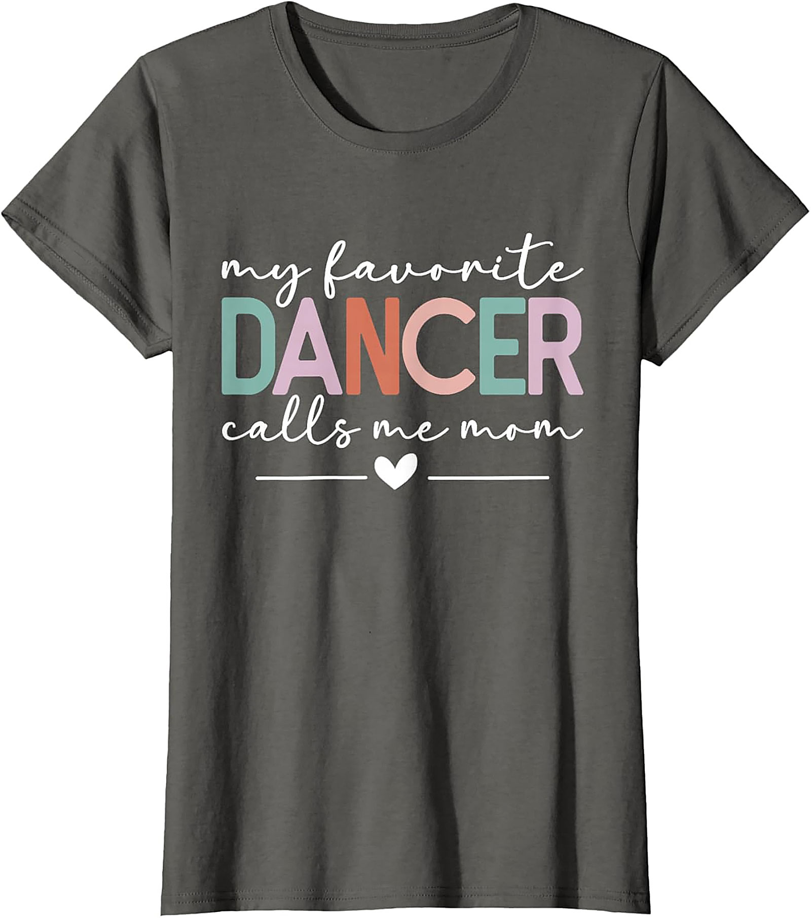 My Favorite Dancer Calls Me Mom T-Shirt Dance Mom Tee