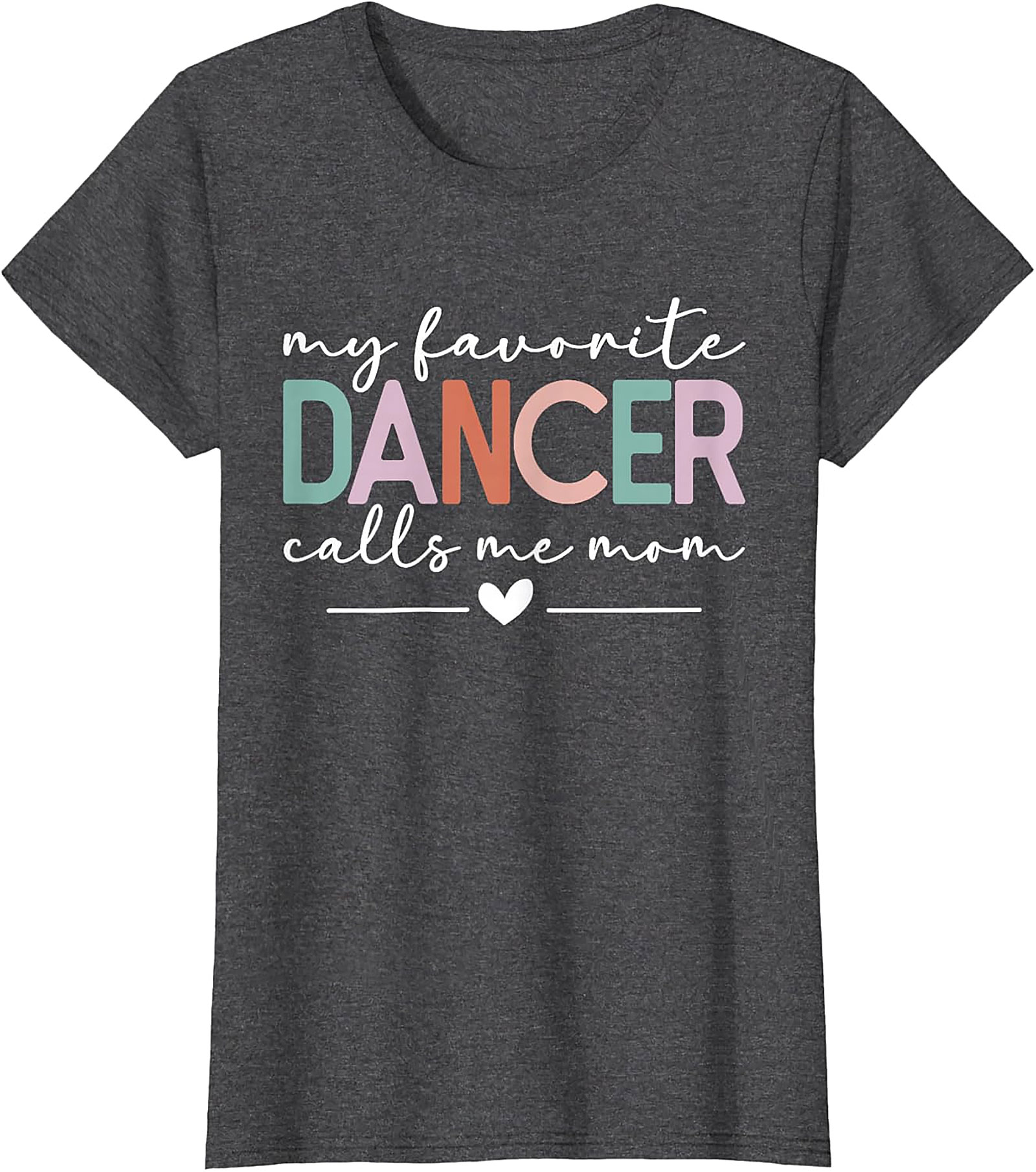 My Favorite Dancer Calls Me Mom T-Shirt Dance Mom Tee