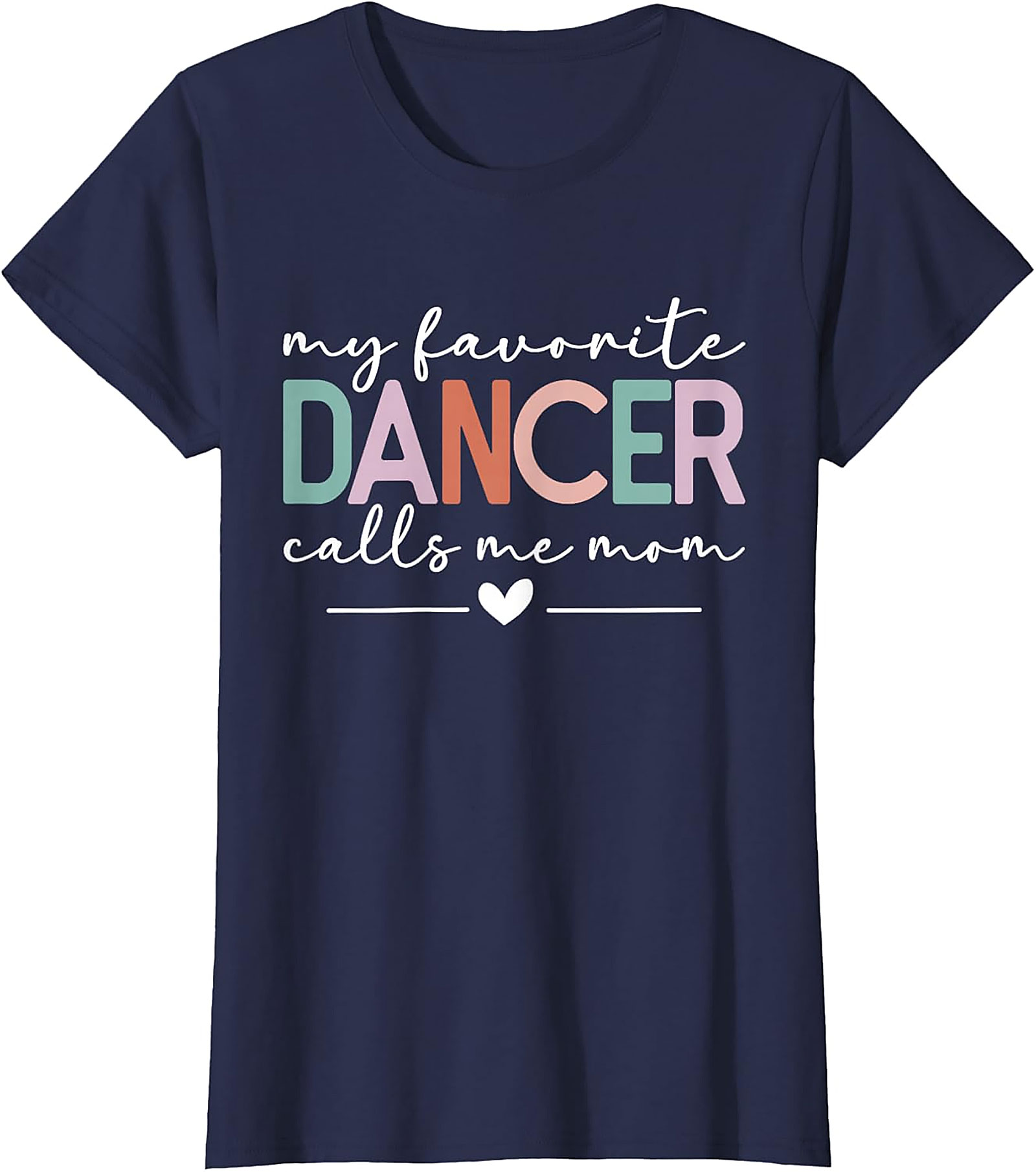 My Favorite Dancer Calls Me Mom T-Shirt Dance Mom Tee