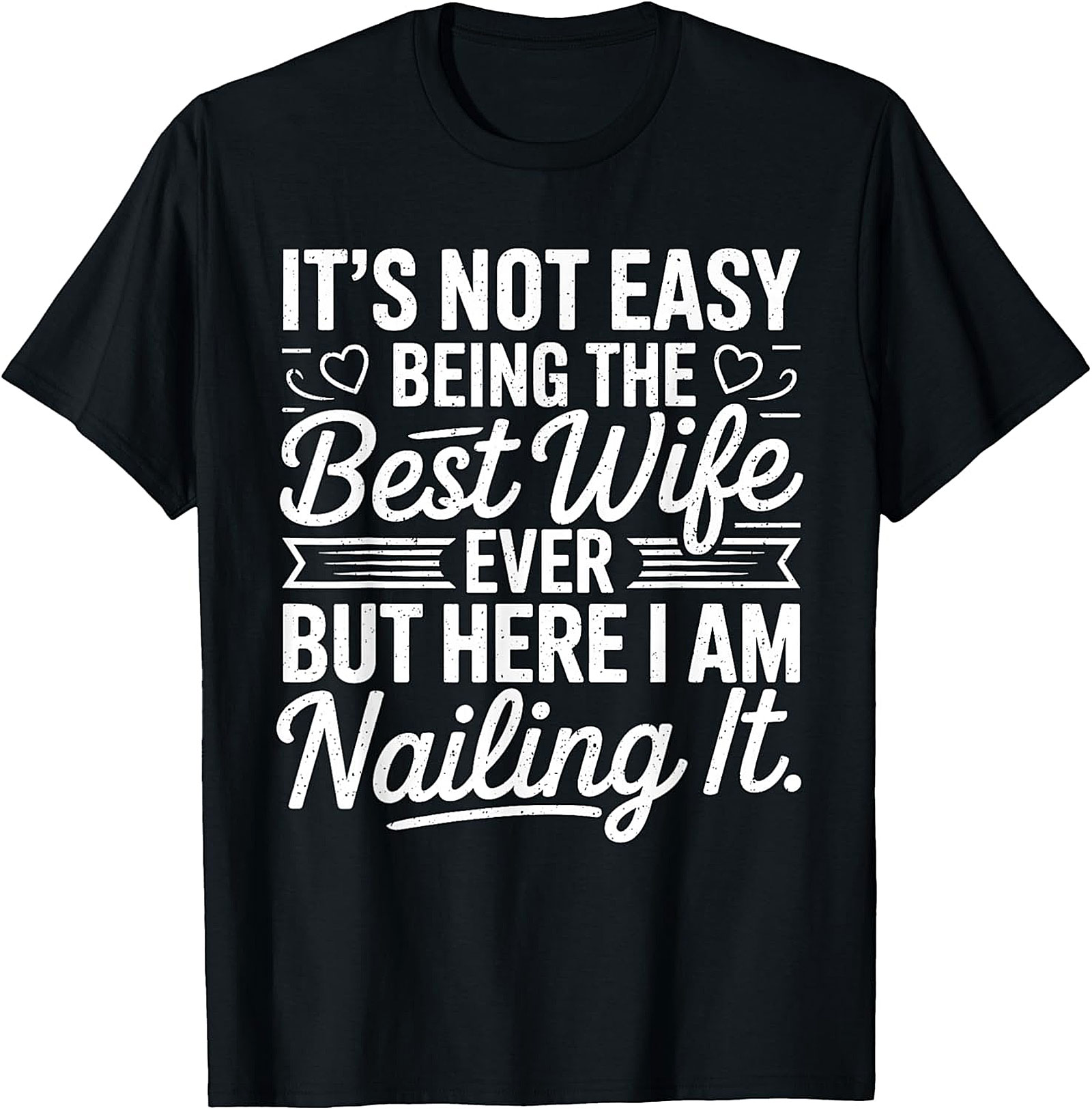 Best Wife Ever Nailing It T-Shirt | Funny Gift for Her