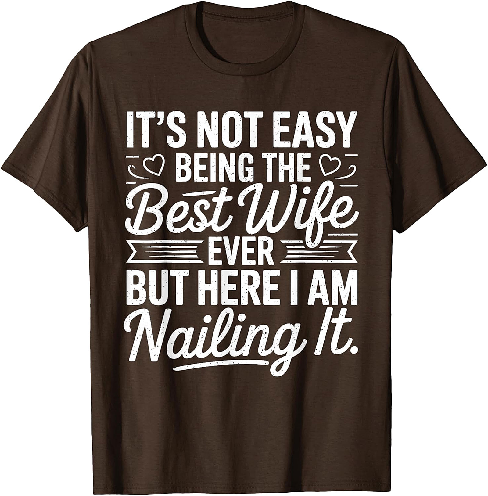 Best Wife Ever Nailing It T-Shirt | Funny Gift for Her