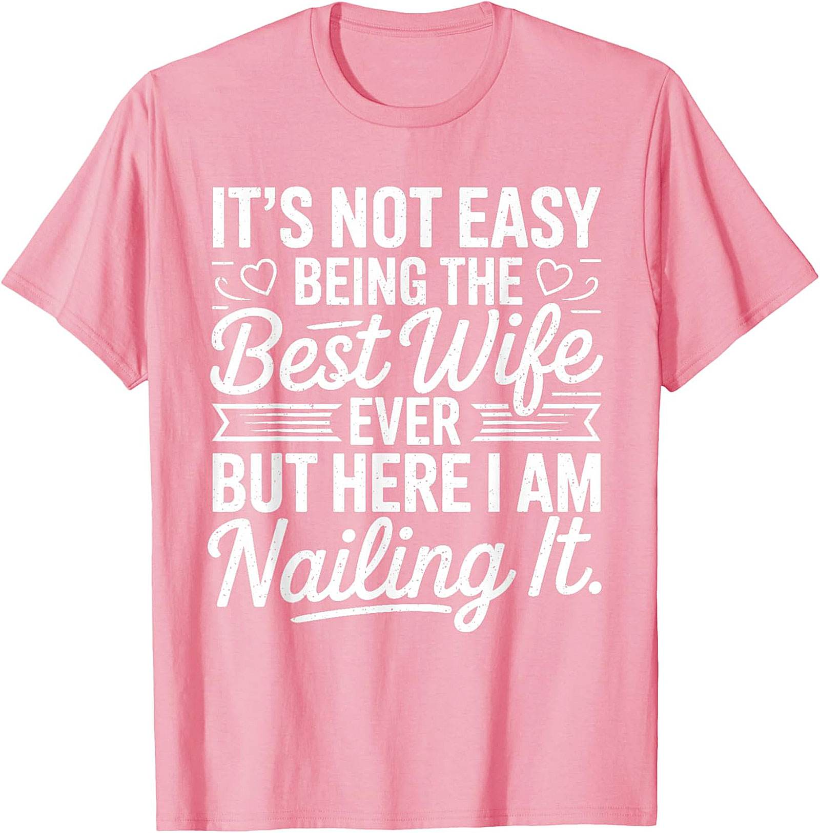 Best Wife Ever Nailing It T-Shirt | Funny Gift for Her
