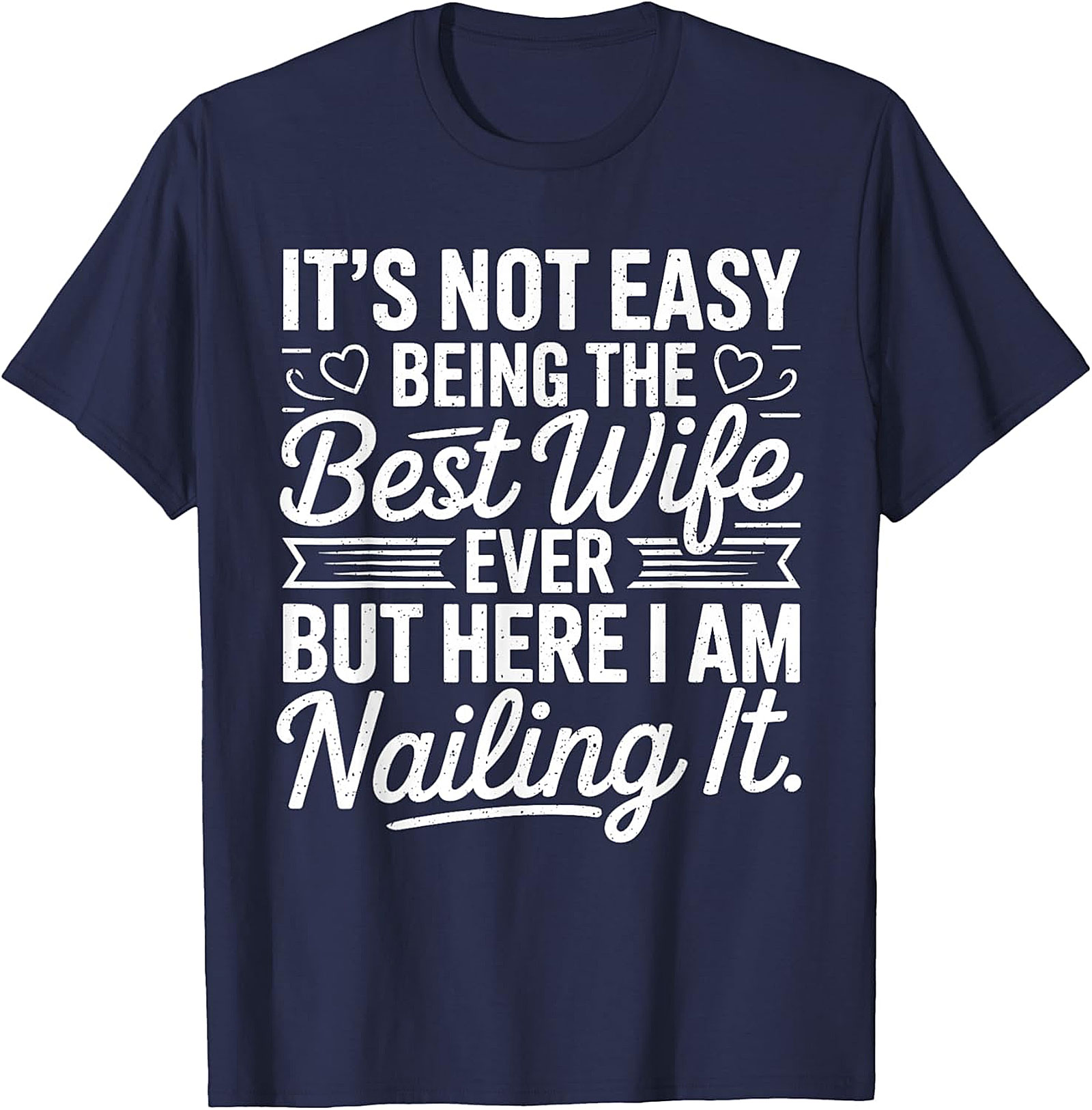 Best Wife Ever Nailing It T-Shirt | Funny Gift for Her