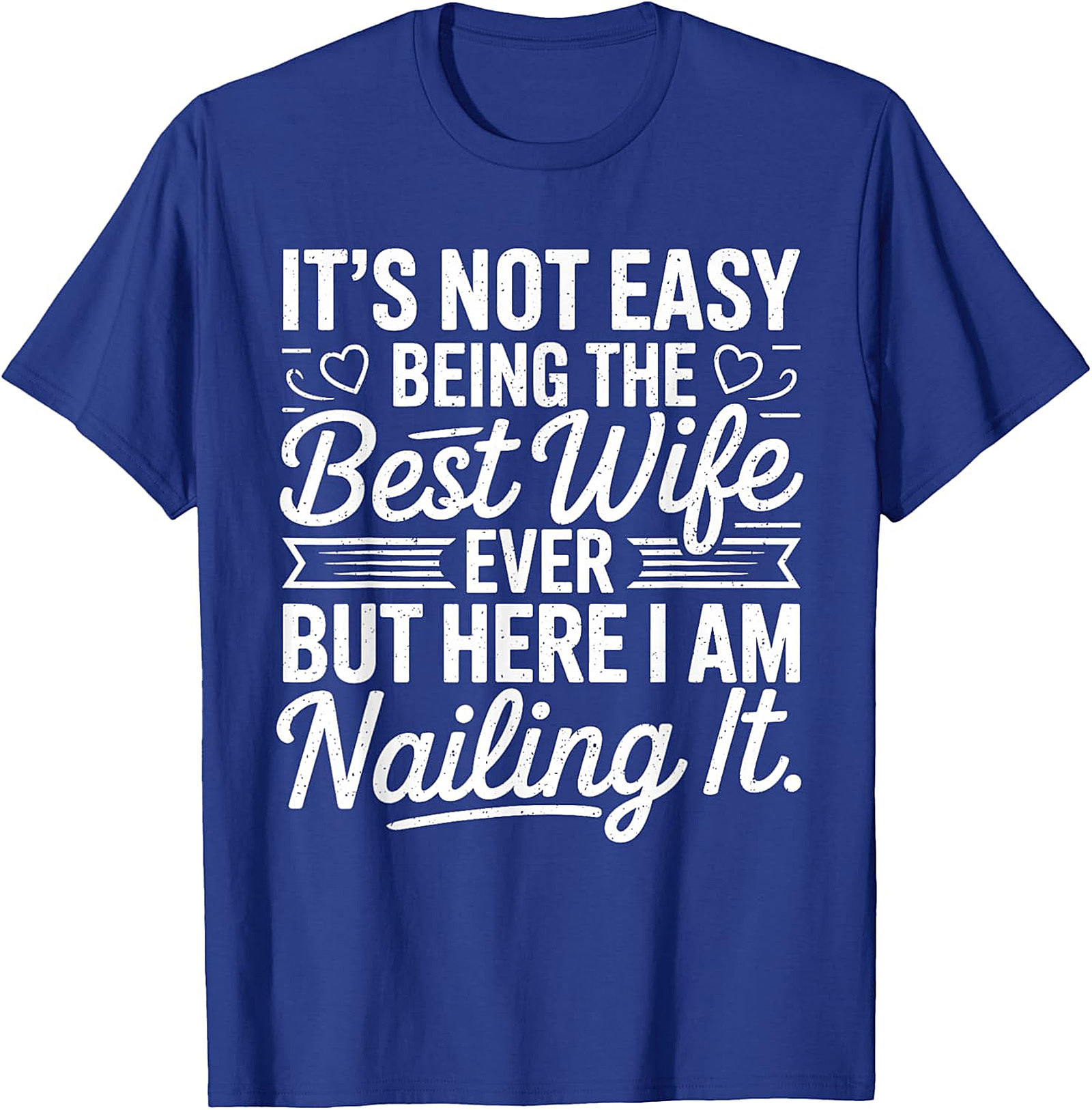 Best Wife Ever Nailing It T-Shirt | Funny Gift for Her