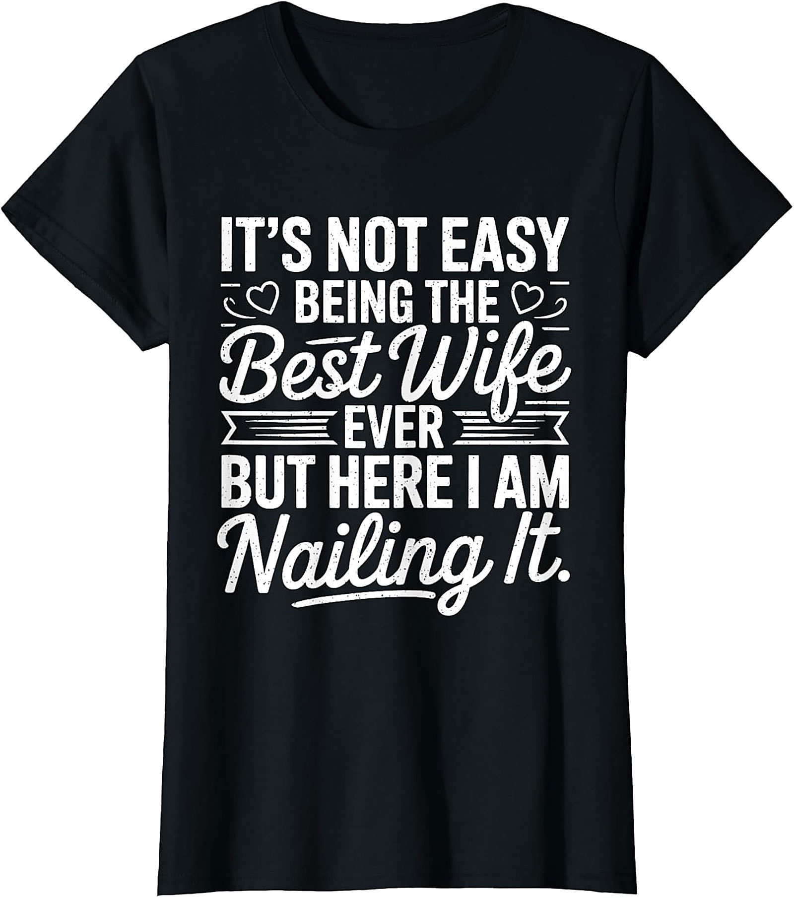 Best Wife Ever Nailing It T-Shirt | Funny Gift for Her