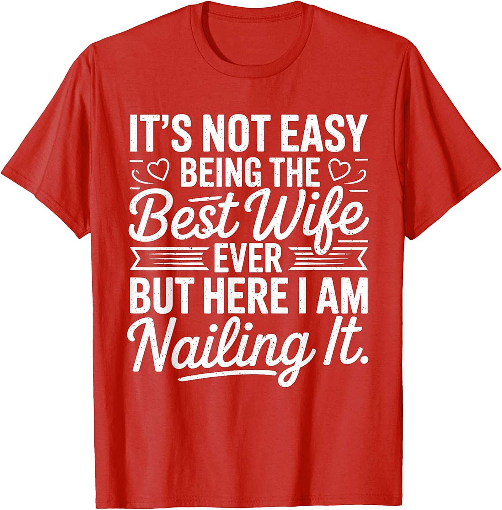 Best Wife Ever Nailing It T-Shirt | Funny Gift for Her