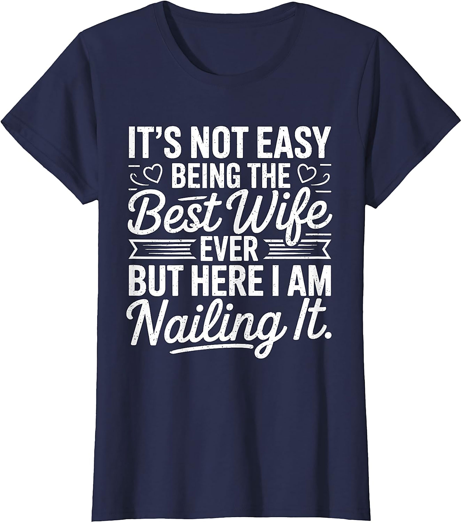 Best Wife Ever Nailing It T-Shirt | Funny Gift for Her