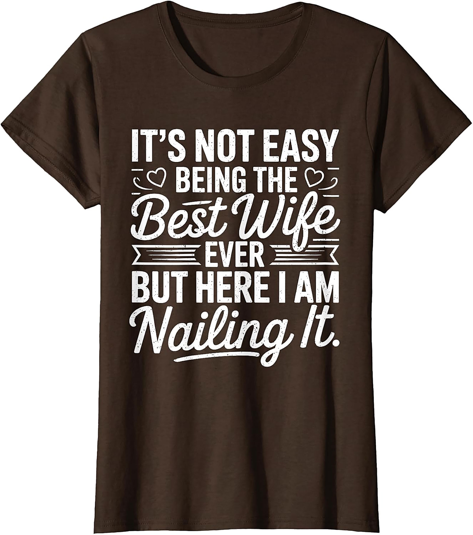 Best Wife Ever Nailing It T-Shirt | Funny Gift for Her