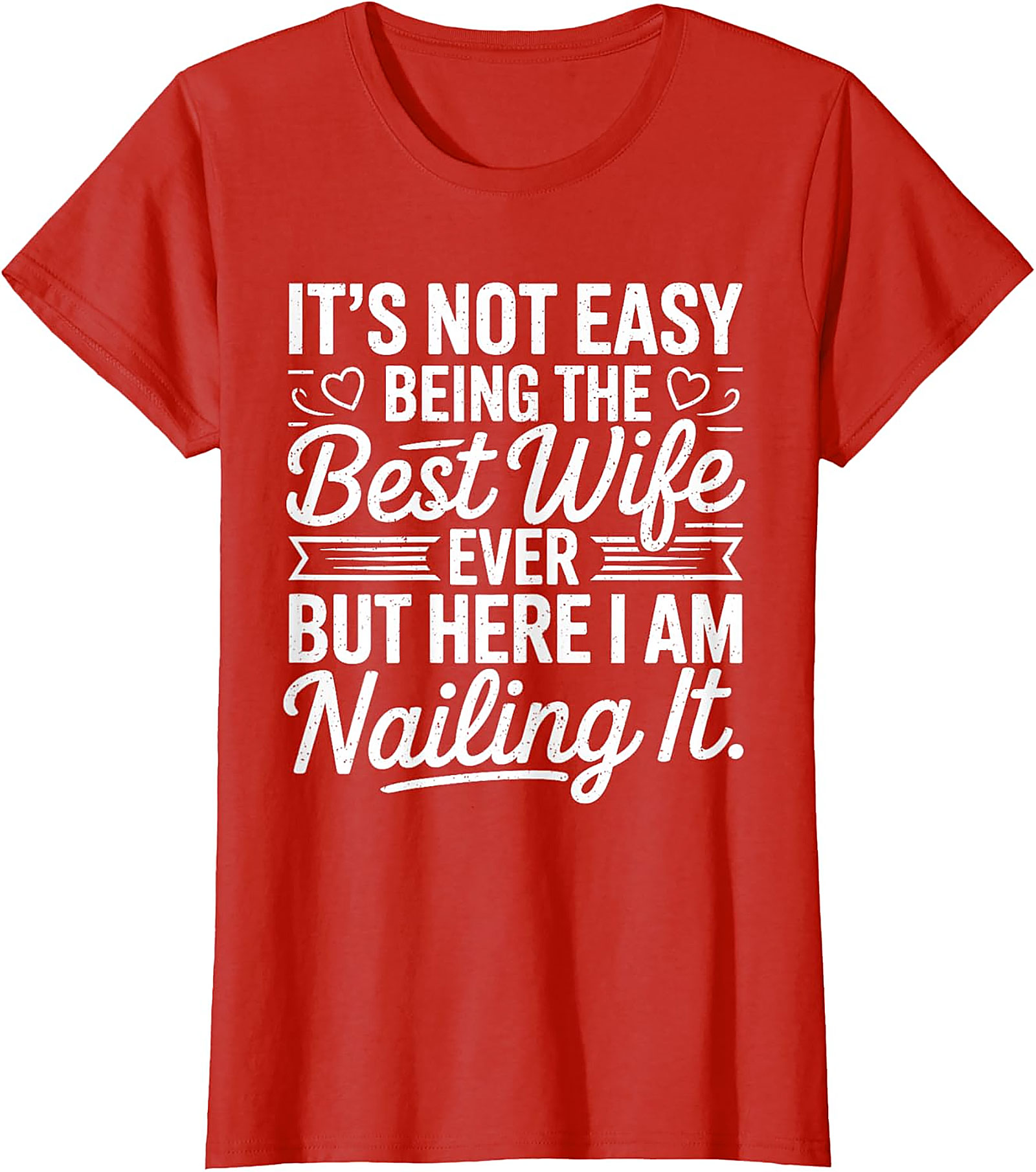 Best Wife Ever Nailing It T-Shirt | Funny Gift for Her